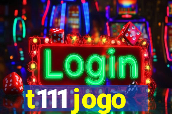 t111 jogo